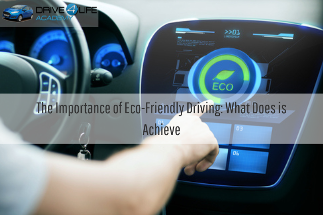 The Importance of Eco-Friendly Driving What Does is Achieve